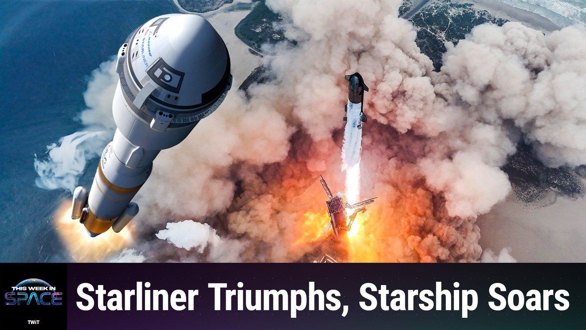 Boeing’s Starliner and SpaceX’s Starship Updates